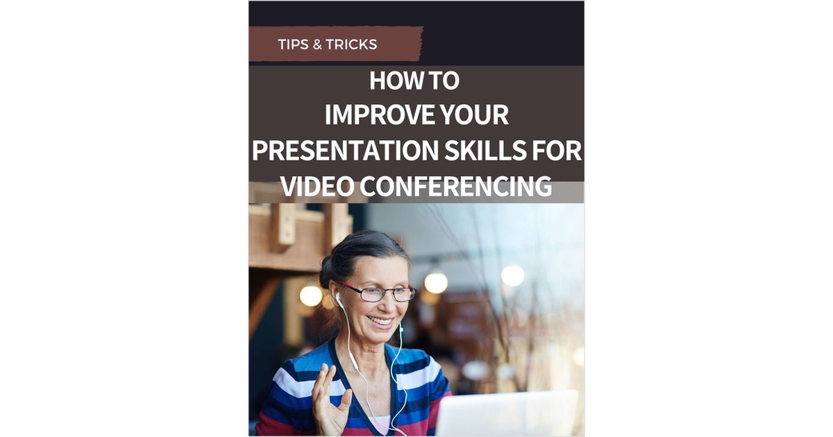 How to Improve Your Presentation Skills for Video Conferencing