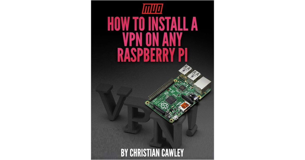 How to Install a VPN on Any Raspberry Pi