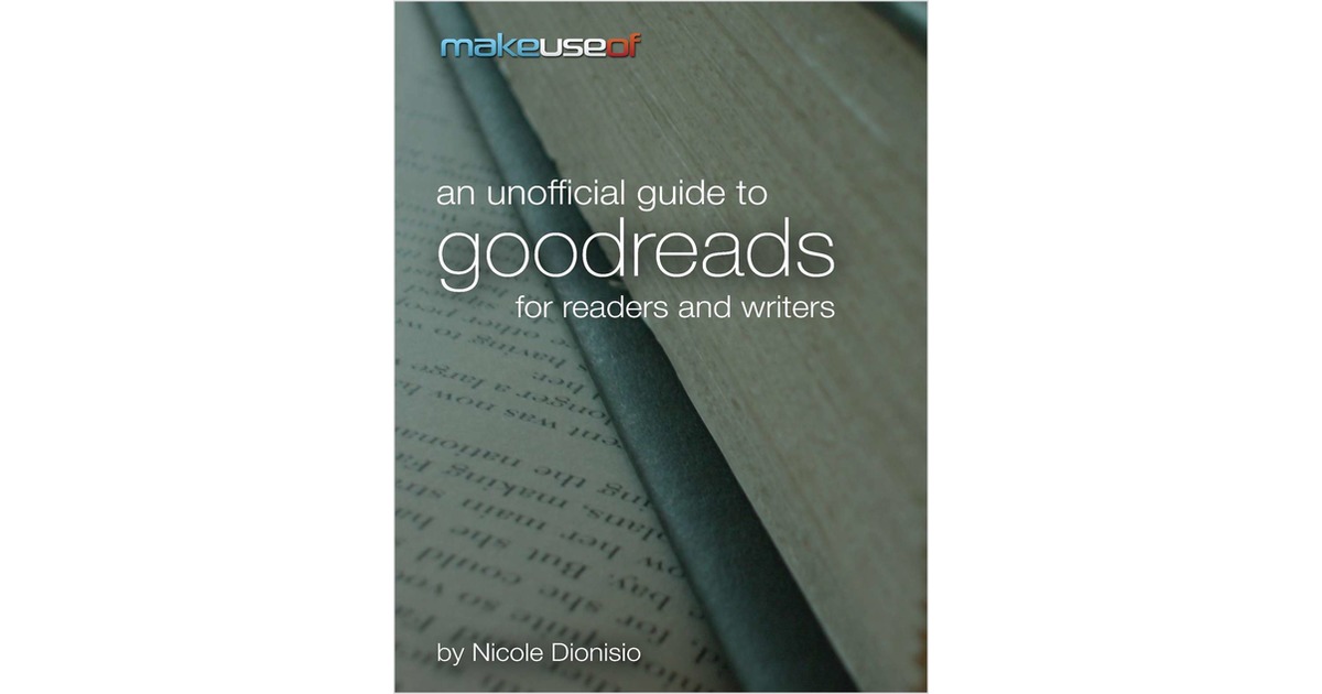 An Unofficial Guide to Goodreads for Readers and Writers