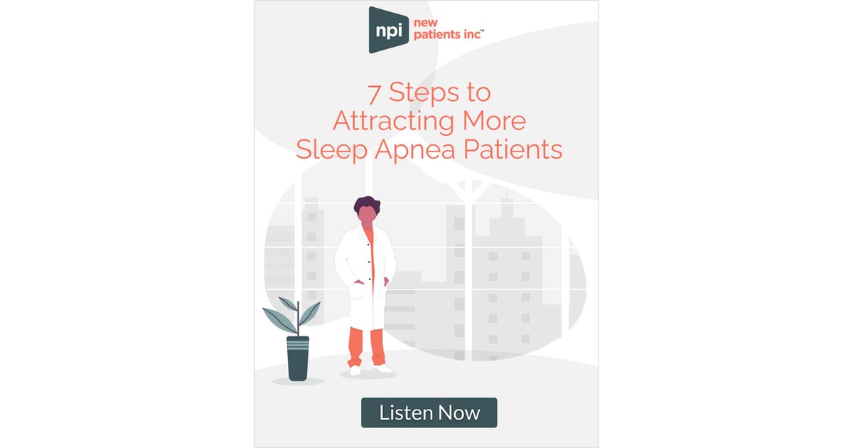 Are You a Dentist Who Provides Sleep Apnea Treatment? Do You Want More Sleep Apnea Patients?
