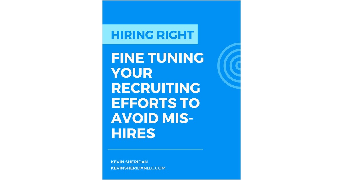 Hiring Right - Fine Tuning Your Recruiting Efforts to Avoid Mis-hires