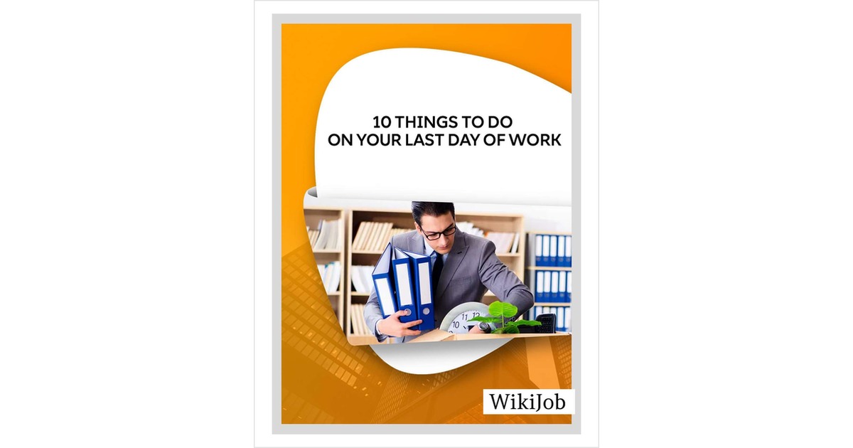 10 Things to Do on Your Last Day of Work