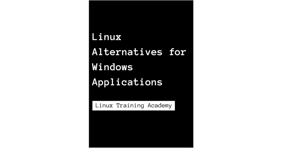 Linux Alternatives For Windows Applications