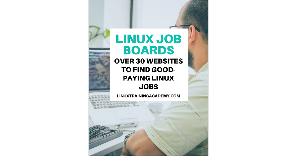 Linux Job Boards - Over 30 Websites to Find Good-Paying Linux Jobs
