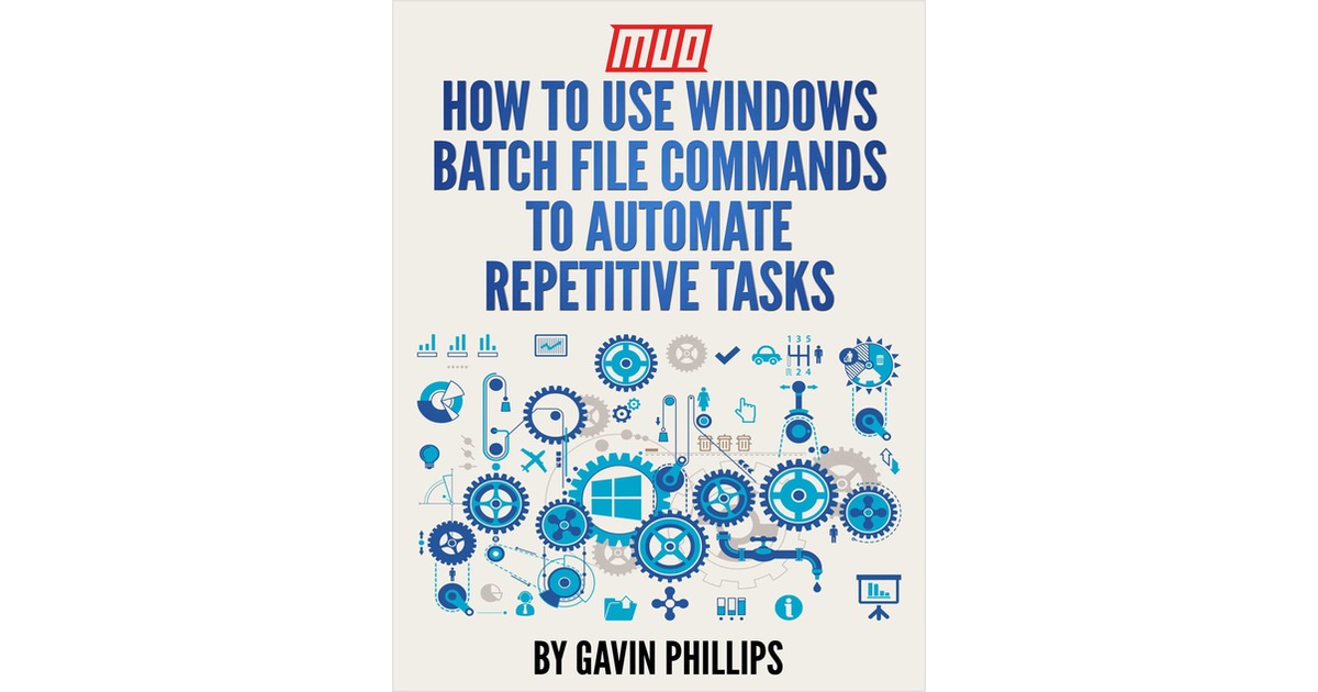How to Use Windows Batch File Commands to Automate Repetitive    Tasks