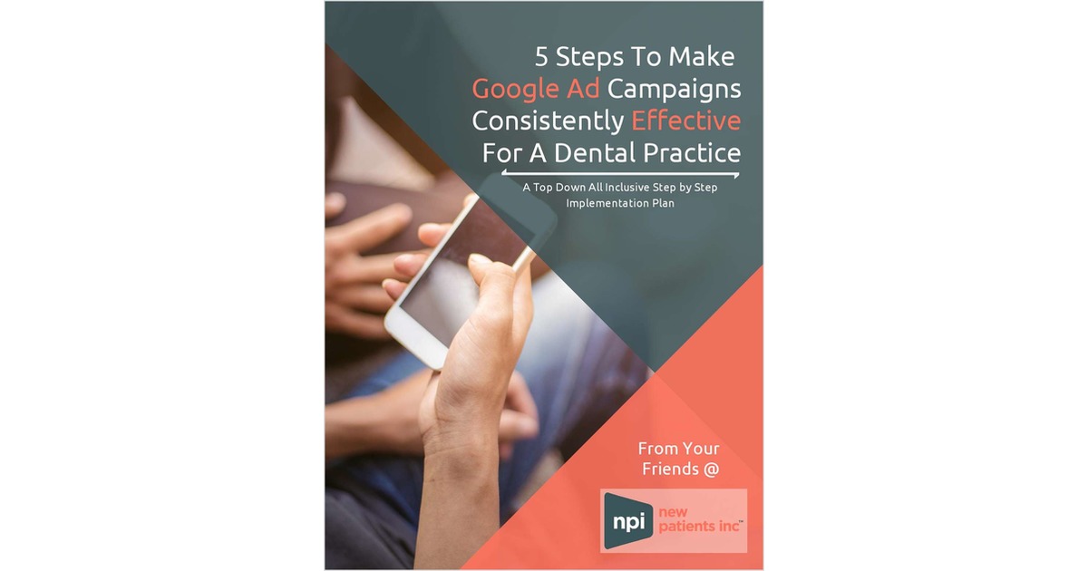 5 Steps To Make Google AdÂ Campaigns Consistently Effective For A Dental Practice