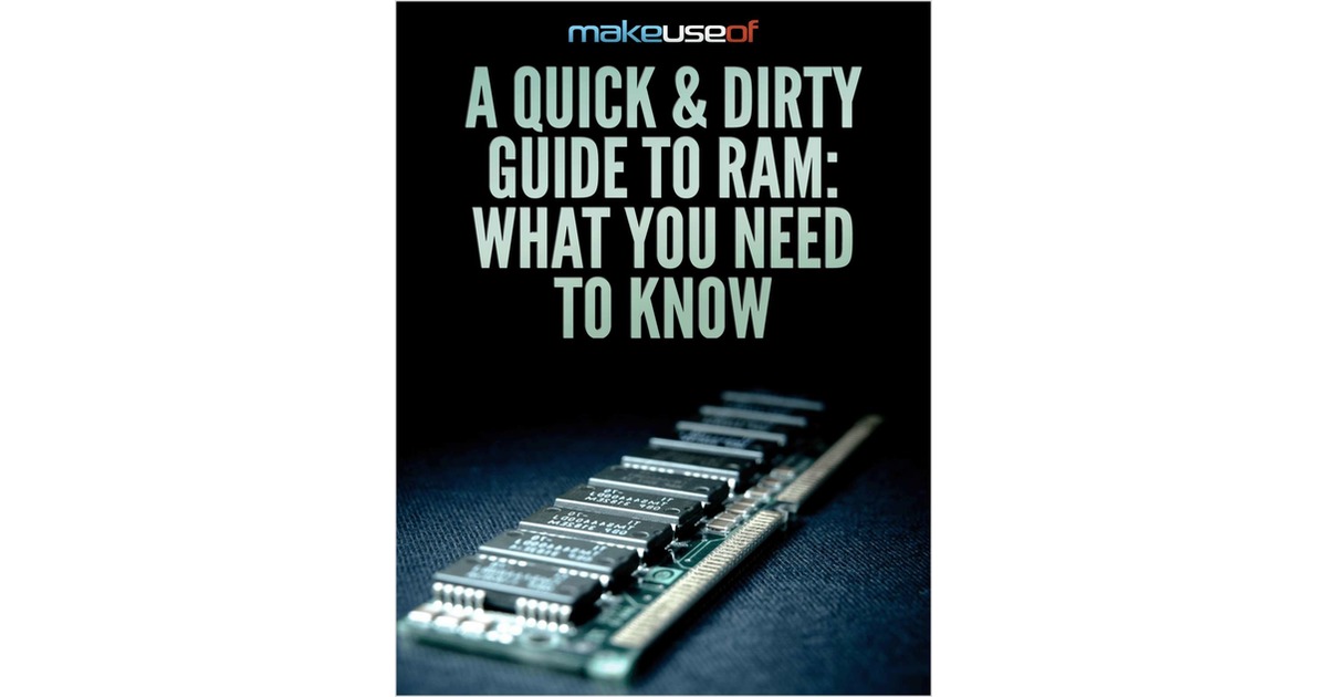 A Quick & Dirty Guide to RAM: What You Need to Know