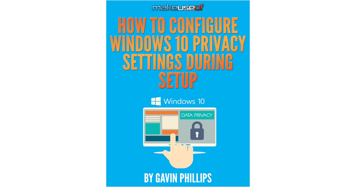 How to Configure Windows 10 Privacy Settings During Setup