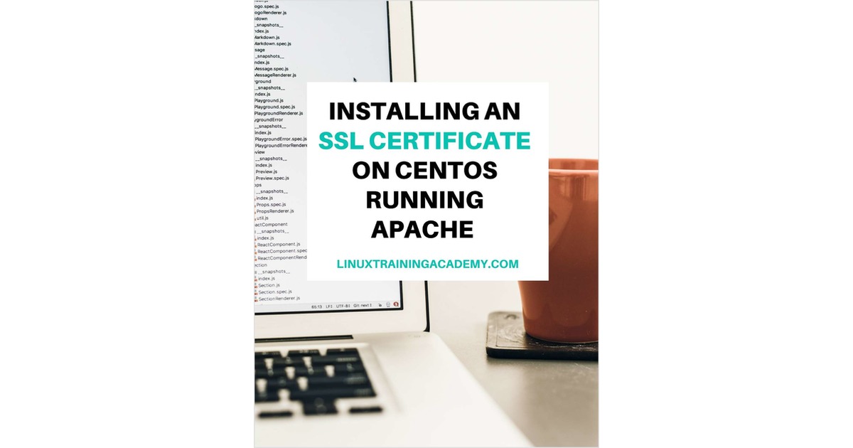 Installingâ€‹ â€‹anâ€‹ â€‹SSLâ€‹ â€‹Certificateâ€‹ â€‹onâ€‹ â€‹CentOSâ€‹ â€‹Runningâ€‹ â€‹ApacheÂ (Let's Encrypt Project Instructions)