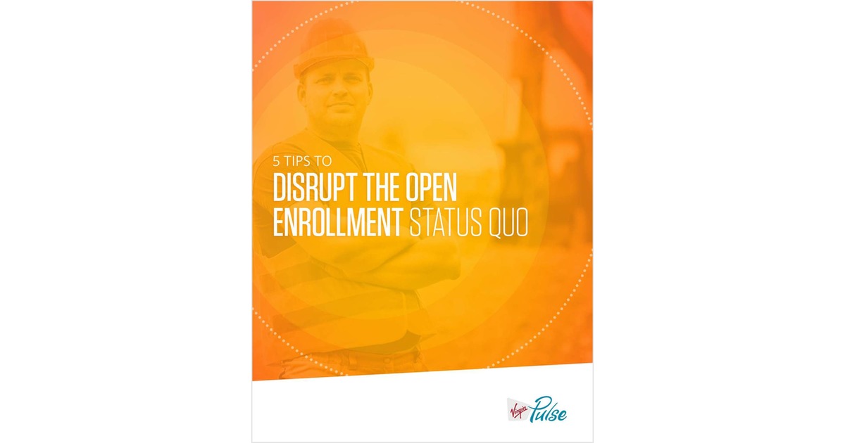 5 Tips to Disrupt the Open Enrollment Status Quo