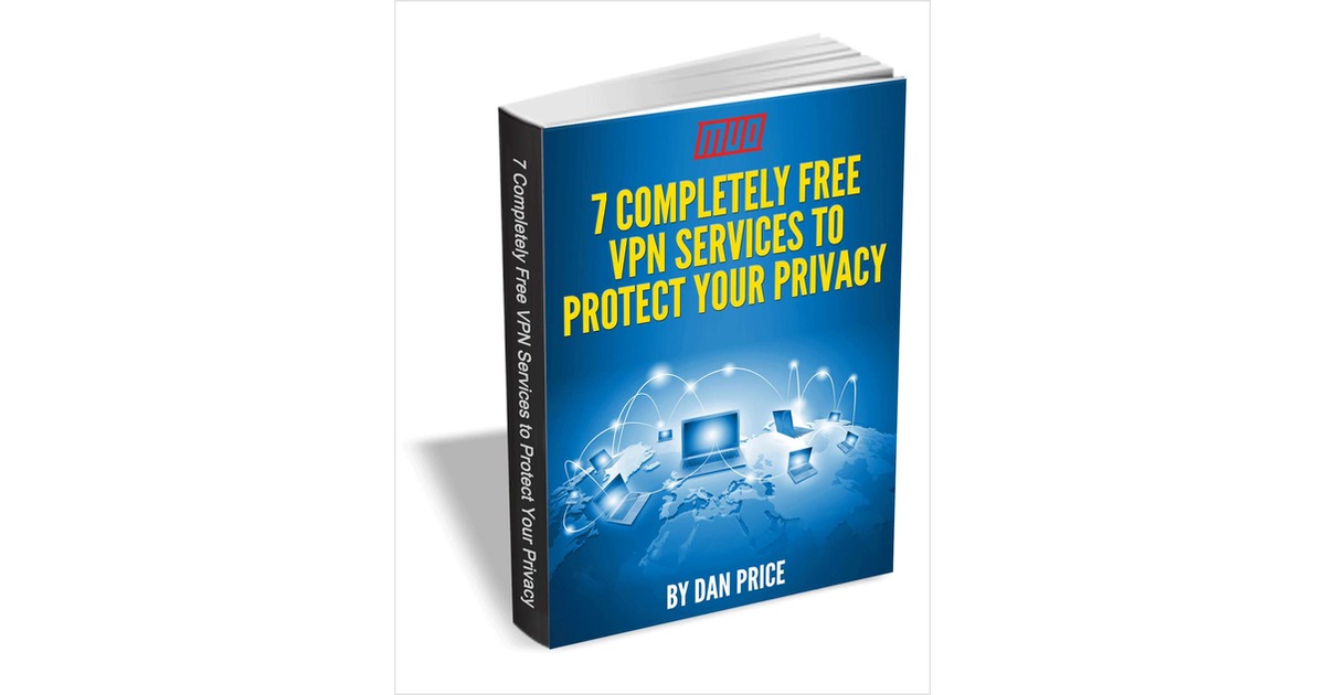 7 Completely Free VPN Services to Protect Your Privacy