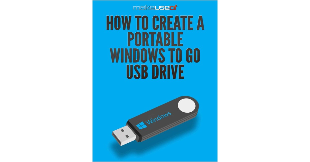 How to Create a Portable Windows To Go USB Drive
