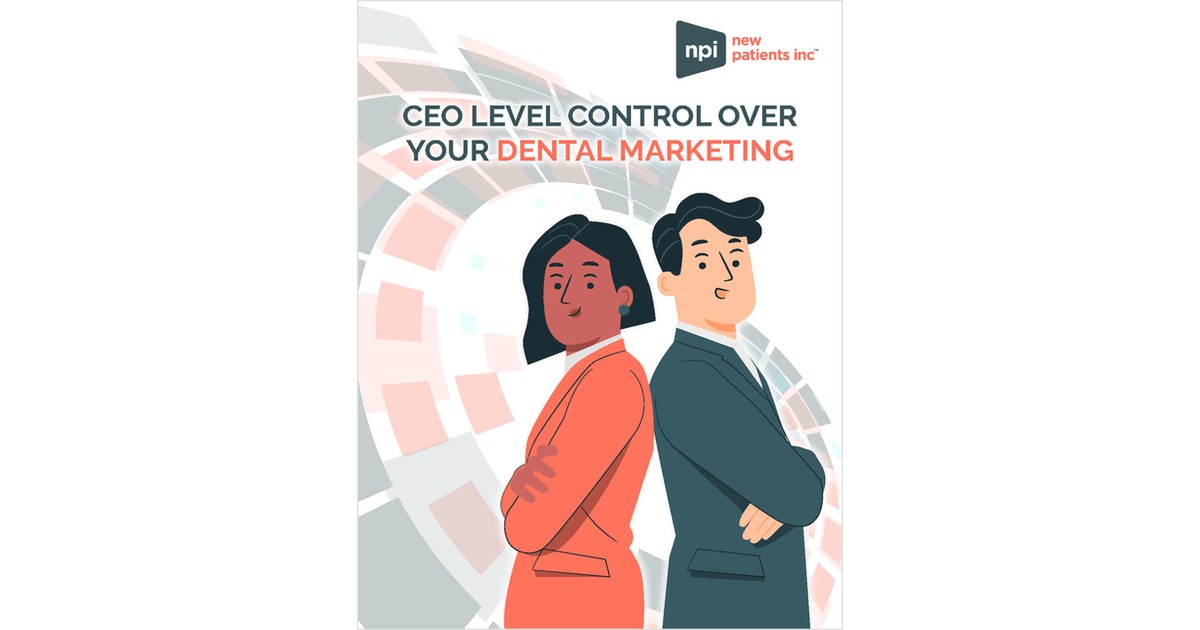 CEO Level Control Over Your Dental Marketing