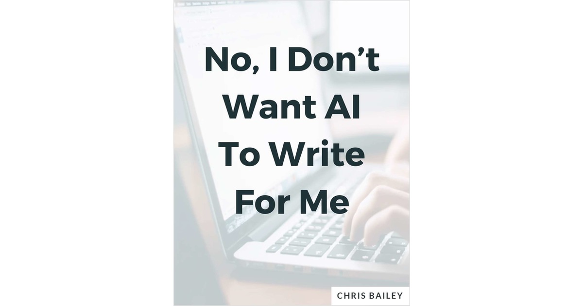 No, I Don't Want AI to Write For Me