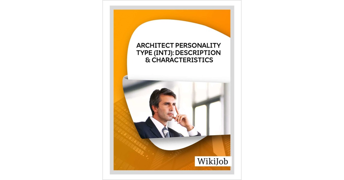 Architect Personality Type (INTJ): Description & Characteristics